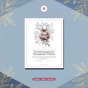 Könnte beinhalten: Ein weißes Dokument mit dem Titel Perimenopause & Menopause Tracker und einer Aquarell-Blumenillustration einer großen Blüte und Blättern. Der Text enthält A calm, clear record of how you really feel, 25 pages, fillable und large print.