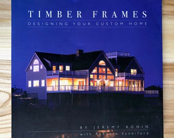 Timber Frames Designing Your Custom Home by Jeremy Bonin with Rebecca Sandiford Great Photos Great Condition