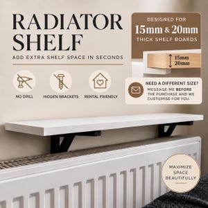 May include: A white radiator shelf with black brackets mounted above a white radiator. Text includes RADIATOR SHELF, DESIGNED FOR 15mm & 20mm THICK SHELF BOARDS, NO DRILL, HIDDEN BRACKETS, RENTAL FRIENDLY, and MAXIMIZE SPACE BEAUTIFULLY.