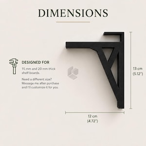 May include: A black L-shaped shelf bracket with a triangular support brace. Text indicates dimensions of 13 cm (5.12 inches) in height and 12 cm (4.72 inches) in width, designed for 15 mm and 20 mm thick shelf boards.