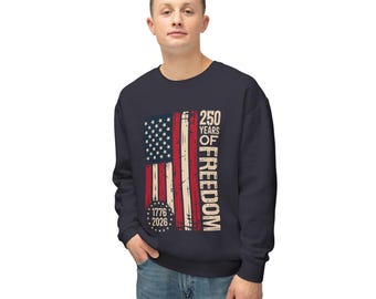250 Years of Freedom American Flag Sweatshirt | 1776-2026 Independence