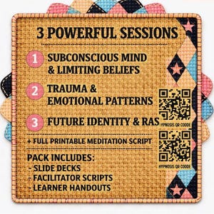 May include: A square informational card with a burlap texture background featuring the text 3 POWERFUL SESSIONS, listing three topics, a meditation script, and pack contents. Two QR codes are on the right, and a colourful diamond border surrounds it.
