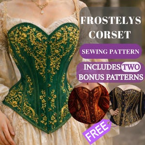 Pode incluir: Um espartilho verde com bordados florais dourados. O espartilho tem um decote em coração. O texto "FROSTELYS CORSET", "SEWING PATTERN" e "INCLUDES TWO BONUS PATTERNS" está presente. Dois outros designs de espartilhos também são mostrados.