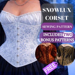 May include: A white corset with snowflake embroidery and silver clasps. The image includes the text "SNOWLUX CORSET" and "SEWING PATTERN". Two additional corset designs are shown in the image. The image also includes the text "INCLUDES TWO BONUS PATTERNS".