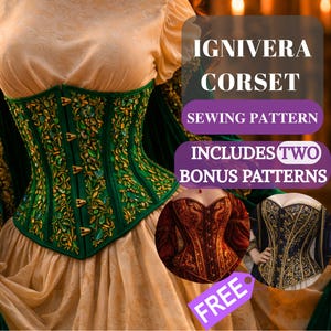 May include: A green corset with gold floral embroidery and decorative clasps. The image includes text that reads "IGNIVERA CORSET SEWING PATTERN" and "INCLUDES TWO BONUS PATTERNS". Two additional corset designs are shown.