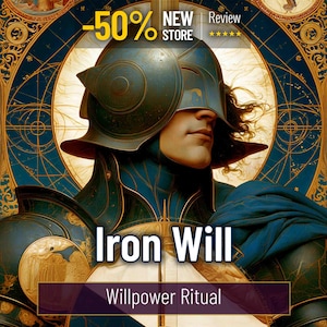 May include: A digital illustration of a figure wearing a dark blue and gold metallic helmet and armour, set against a circular golden background with intricate celestial patterns and wings. The text reads Iron Will and Willpower Ritual.