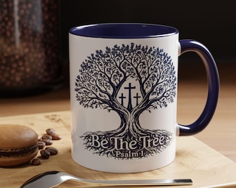 Be The Tree Psalm 1 Coffee Mug | Accent 11oz 15oz