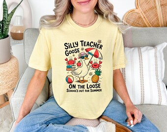 Silly Teacher Goose Comfort Colors Shirt, Last Day of School Tee, Teacher Summer Break Shirt, Funny Teacher Gift