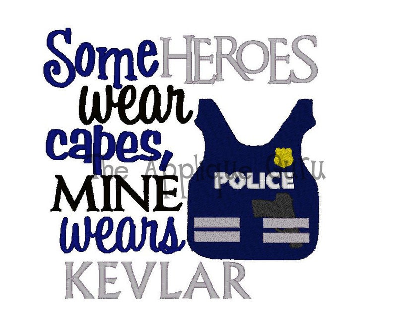 Some Heroes Wear capes Mine wears Kevlar Machine Embroidery Design image 1