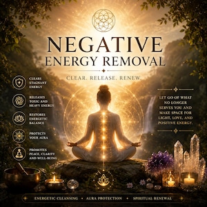 May include: A digital graphic titled NEGATIVE ENERGY REMOVAL featuring a person meditating in a lotus position. The image includes text: CLEAR. RELEASE. RENEW., lists of benefits, and a background of waterfalls with crystals and candles.