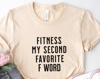 Fitness My Second Favorite F Word T-Shirt,  Fun Workout Tee, Funny Fitness Shirt, Fitness Lover Gift, Personal Trainer T Shirt