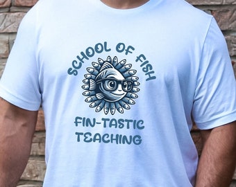 Fin-Tastic Teaching T-Shirt, School of Fish Shirt, Gift for Teacher, Fisherman Shirt Gift, Funny Pun Teacher Tee