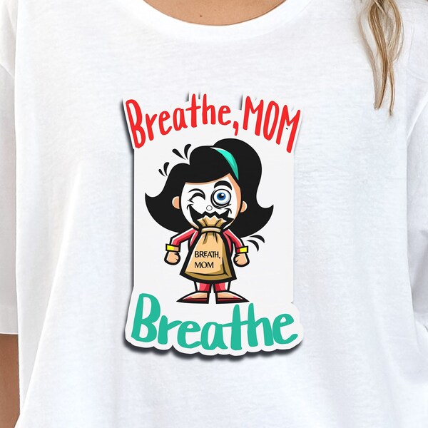 Funny Mom Shirt Mom Life Tee Humor Graphic T-shirt Motherhood Shirt Breathing Exercise Tee Calm Mother Top Mommy Relaxation Comic Mom Tshirt