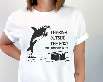 Jump Over The Box Orca T-Shirt | Inspirational Quote Tee | Orca Shirt | Orca Lover Gift | Animal Pun Shirt, FunnyQuote Tee | Whale tshirt