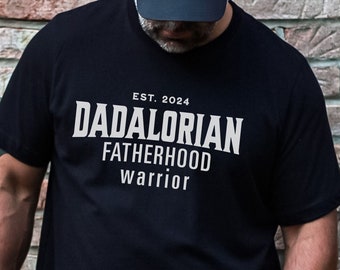 Dadalorian Custom Shirt - The Ultimate Fatherhood Warrior Tee, Father's Day T-Shirt, Birthday Gift, New Dad Custom Shirt