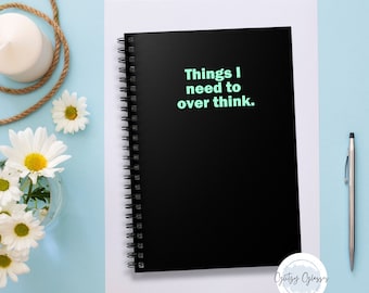 Things I Need To Over think Notebook, Sarcastic Friend Gift, Work Notebook, Snarky Notebooks, Dark Humor Notebooks, Funny Journal