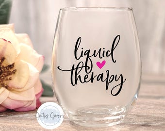 Liquid Therapy Wine Glass, Funny Wine Quote, Best Friend Gift, Birthday Gift, Wine Lover Gift, Wine Lover Gift, Gift For Her