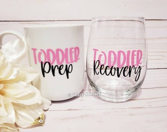 Set of Toddler Prep  Recovery Coffee Mug and Wine Glass Set, Funny Mom Wine Glass, Mommy Wine Glass, Because Toddlers, Gift for Nanny