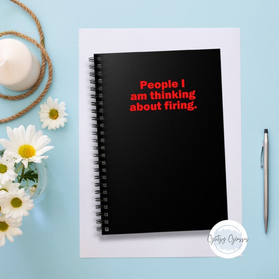 People I Am Thinking About Firing Notebook, Office Humor Notebook, Gift for Coworker, Unique Gift Idea, Funny Work Notebook, Gift for Boss