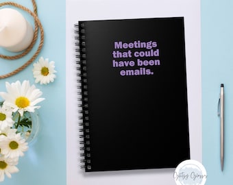 Meetings That Could Have Been Emails Notebook, Funny Coworker Gift, Work Notebook, Snarky Notebooks, Sarcastic Notebooks, Funny Journal