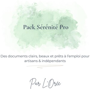 Peut inclure: Fond blanc avec un lavis vert clair. Le texte indique "Pack Sérénité Pro" et "Des documents clairs, beaux et prêts à l'emploi pour artisans & indépendants." La signature "Par L'Orie" est en bas.