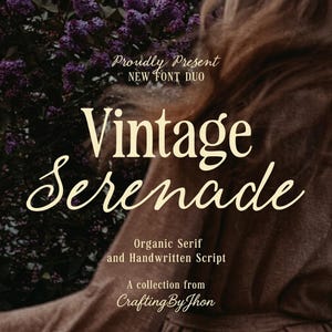 May include: A digital graphic featuring the text Proudly Present NEW FONT DUO Vintage Serenade Organic Serif and Handwritten Script A collection from CraftingByJhon overlaid on a blurred background of purple lilac flowers and brown fabric.