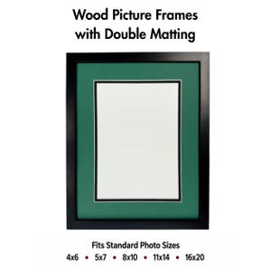May include: A black wood picture frame with double matting, featuring a green outer mat and a white inner mat. The text reads: Wood Picture Frames with Double Matting. Fits Standard Photo Sizes 4x6, 5x7, 8x10, 11x14, 16x20.