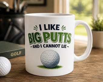 Funny Golf Mug | I Like Big Putts | Golfer Coffee Cup