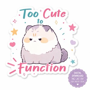 Puede incluir: Un diseño de pegatina con un gato esponjoso de color morado claro y blanco con expresión gruñona. El texto dice Too Cute to Function en rosa y verde azulado. La ilustración está rodeada de pequeñas estrellas, corazones y destellos coloridos.