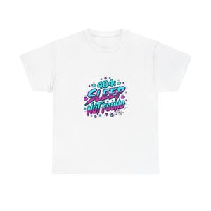 May include: White t-shirt with a colorful graphic that reads "404: SLEEP NOT FOUND". The design features a mix of blue, pink, and purple hues, with star and dot accents. A casual and comfortable tee.
