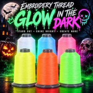 May include: Six spools of glow-in-the-dark embroidery thread in yellow, orange, green, white, blue, and pink. The text reads EMBROIDERY THREAD GLOW IN THE DARK STAND OUT SHINE BRIGHT CREATE MORE against a Halloween-themed background.