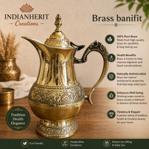 May include: A polished brass pitcher with an ornate, embossed floral pattern around the base and a decorative handle. The vessel features a pointed lid and a wide spout. Text on the image includes Indianherit Creations, Brass banifit, and details.