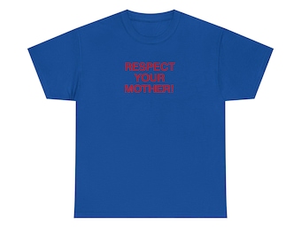 Respecteer je moeder! T-shirt