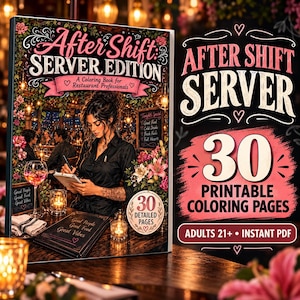 May include: A colouring book titled After Shift: Server Edition featuring a restaurant scene with a server writing on a notepad. The cover displays 30 detailed pages, text reading Adults 21+ Instant PDF, and floral accents in pink and green colours.