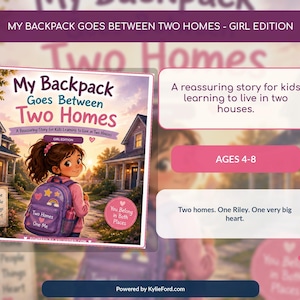 May include: A children's book titled My Backpack Goes Between Two Homes - Girl Edition. The cover features a girl with a purple backpack standing between two houses. Text includes A reassuring story for kids learning to live in two houses, AGES 4-8.