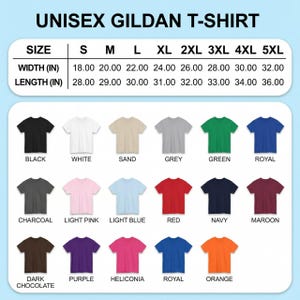 May include: A Gildan t-shirt color chart displaying seventeen shirt options in black, white, sand, grey, green, royal, charcoal, light pink, light blue, red, navy, maroon, dark chocolate, purple, heliconia, and orange with a size chart in inches.