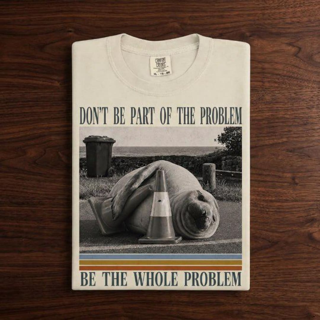 Comfort Colors Neil the Seal 'Be The Whole Problem' Shirt – Funny Vintage Seal Meme T-Shir