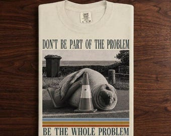 Comfort Colors Neil the Seal 'Be The Whole Problem' Shirt – Funny Vintage Seal Meme T-Shirt, Retro Animal Graphic Tee, Unisex Shirt Gift