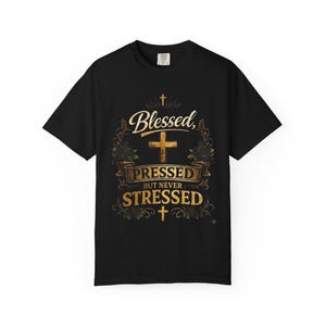 Blessed Not Stressed cross T-shirt | Christian faith tee | Religious scripture top