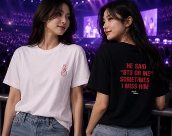 Il a dit « BTS ou moi ». Parfois, il me manque. T-shirt | Citation K-Pop