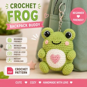 May include: A green crochet frog keychain with large black eyes, pink cheeks, and a white belly featuring a pink heart. The text reads CROCHET FROG BACKPACK BUDDY, BEGINNER FRIENDLY, DETAILED INSTRUCTIONS, STEP-BY-STEP PHOTOS, INSTANT DOWNLOAD, and CROCHET PATTERN.