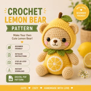 May include: A crochet pattern for a stuffed bear wearing a lemon-themed hood and outfit. The text reads CROCHET LEMON BEAR PATTERN, Make Your Own Cute Lemon Bear, BEGINNER FRIENDLY, DETAILED INSTRUCTIONS, STEP-BY-STEP PHOTOS, INSTANT DOWNLOAD, DIGITAL PDF PATTERN.