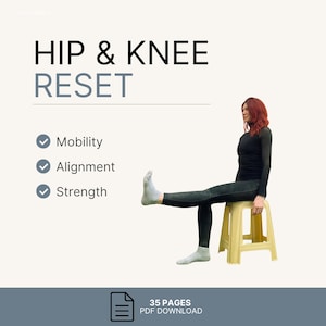 May include: A 35-page PDF download titled HIP & KNEE RESET. The document features text regarding mobility, alignment, and strength, alongside a visual of a person in a black long-sleeve shirt and leggings sitting on a light yellow stool.