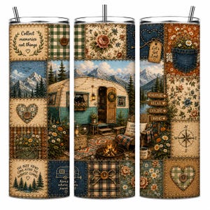 May include: A cylindrical tumbler with a straw featuring a patchwork design of mountain landscapes, a vintage camper, floral patterns, plaid squares, buttons, and text including Collect memories not things and The best views come after the hardest climbs.