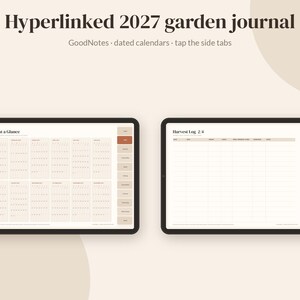May include: A digital garden journal for 2027 displayed on two tablets. The screens show a calendar titled 2027 at a Glance and a Harvest Log 2.4 page. Both feature side navigation tabs, a beige color scheme, and dark text.