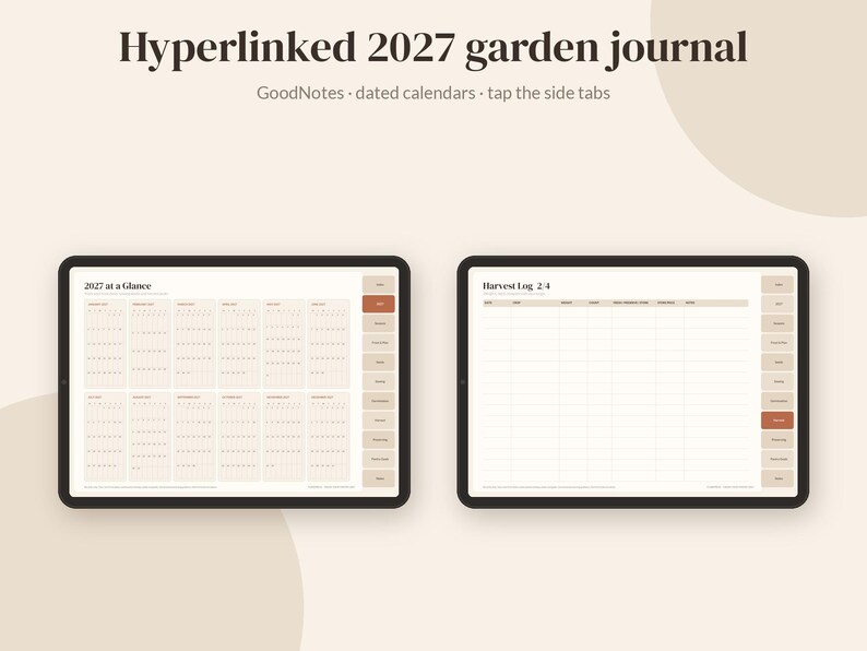 May include: A digital garden journal for 2027 displayed on two tablets. The screens show a calendar titled 2027 at a Glance and a Harvest Log 2.4 page. Both feature side navigation tabs, a beige color scheme, and dark text.