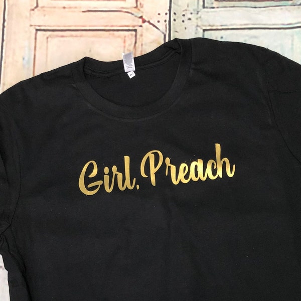 Girl, Preach women's tee