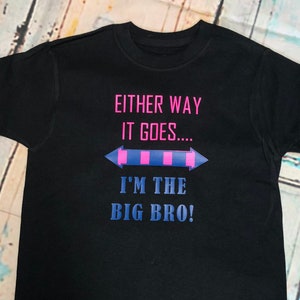 Big brother gender reveal tee....either way it goes I'm the big bro!