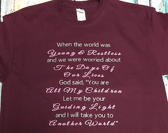 When the world was young & restless and we were worried about the days of our lives God said....women's t-shirt