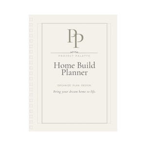 May include: A cream-coloured Home Build Planner with a spiral binding on the left side. The cover features the text "PROJECT PALETTE" above "Home Build Planner". Below the title, it reads "ORGANIZE. PLAN. DESIGN. Bring your dream home to life."